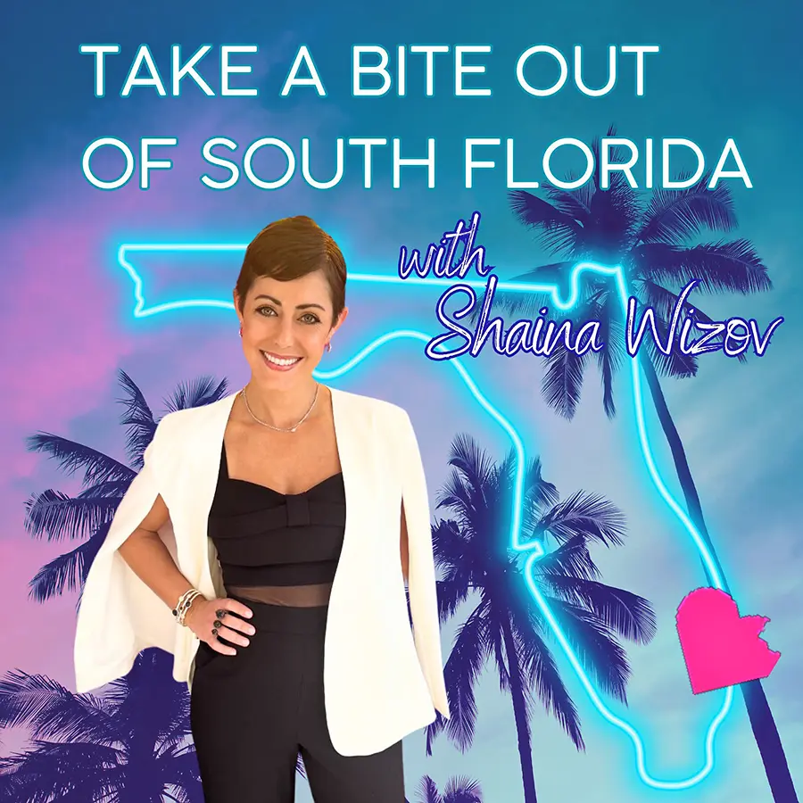 Take A Bite Out Of South Florida Podcast with Shaina Wizov